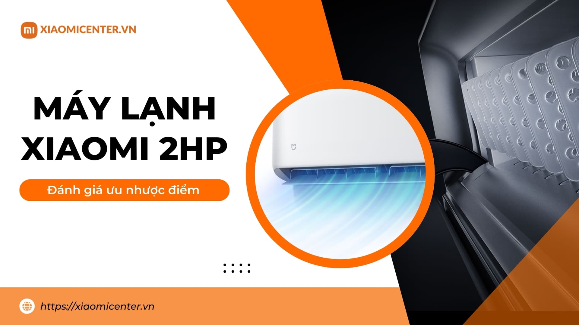 Có nên mua máy lạnh Xiaomi 2HP không? Đánh giá ưu nhược điểm chi tiết